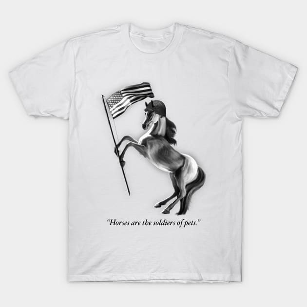 Horses are the Soldiers of Pets (light) T-Shirt by JESELCORP